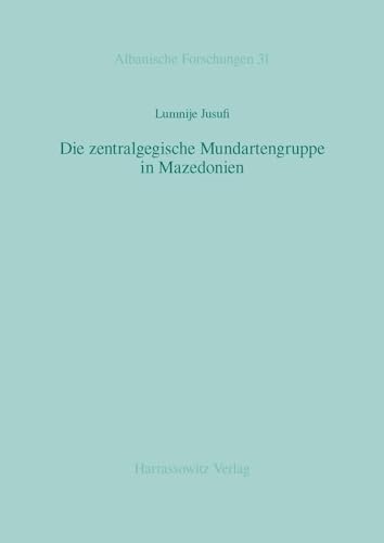 Die zentralgegische Mundartengruppe in Mazedonien: Mit Interviews und Transliteration als MP3 und PDF (Albanische Forschungen, Band 30)