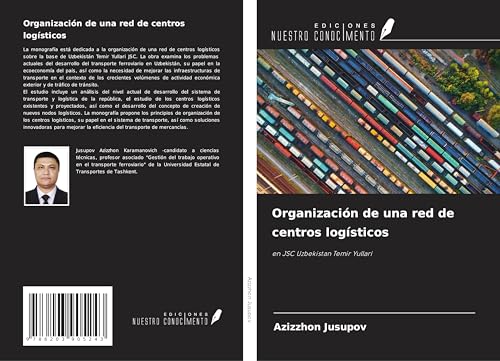 Organización de una red de centros logísticos: en JSC Uzbekistan Temir Yullari von Ediciones Nuestro Conocimiento