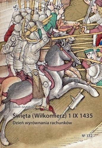 Święta (Wiłkomierz) 1 IX 1435. Dzień wyrównania rachunków (POLA BITEW) von Inforteditions