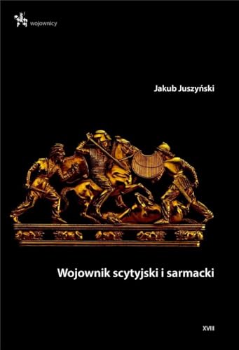 Wojownik scytyjski i sarmacki (WOJOWNICY) von Inforteditions