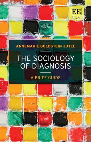 The Sociology of Diagnosis: A Brief Guide von Edward Elgar Publishing Ltd