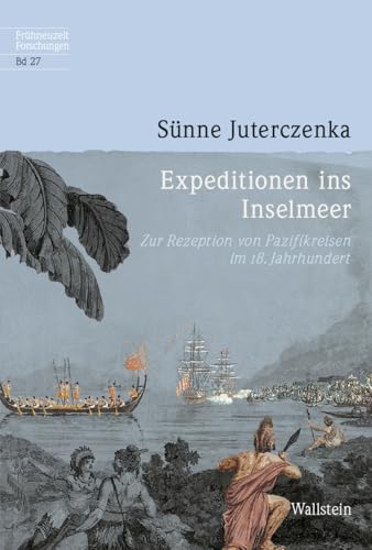 Expeditionen ins Inselmeer: Zur Rezeption von Pazifikreisen im 18. Jahrhundert (Frühneuzeit-Forschungen) von Wallstein Verlag GmbH