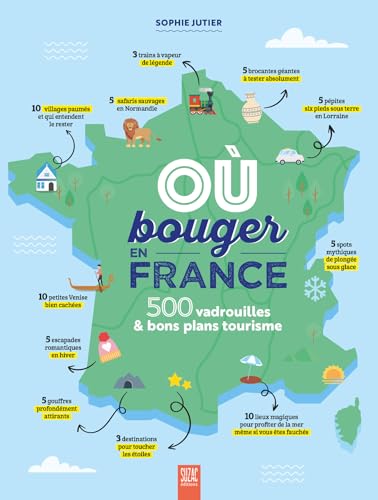 Où bouger en France ?: 500 vadrouilles & bons plans tourisme von SUZAC