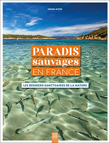 Paradis sauvages en France: Les derniers sanctuaires de la nature von SUZAC