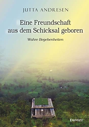 Eine Freundschaft aus dem Schicksal geboren: Wahre Begebenheiten von Engelsdorfer Verlag