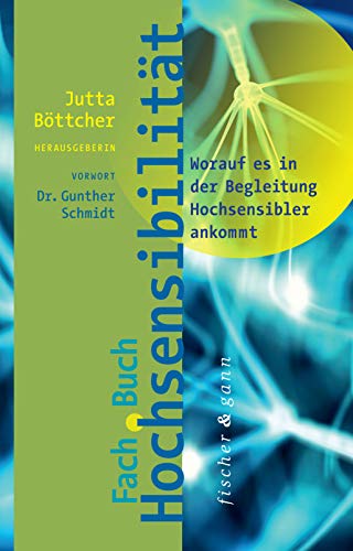 Fachbuch Hochsensibilität: Worauf es in der Begleitung Hochsensibler ankommt von Fischer & Gann