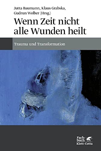 Wenn Zeit nicht alle Wunden heilt: Trauma und Transformation