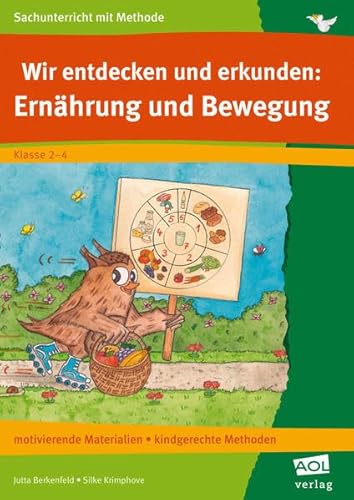 Wir entdecken und erkunden: Ernährung und Bewegung: motivierende Materialien, kindgerechte Methoden (2. bis 4. Klasse) (Sachunterricht mit Methode)