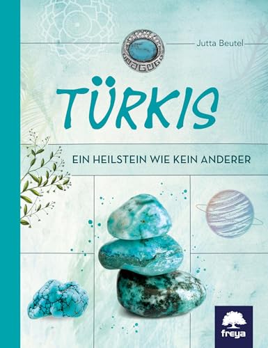 Türkis: Ein Heilstein wie kein anderer von Freya