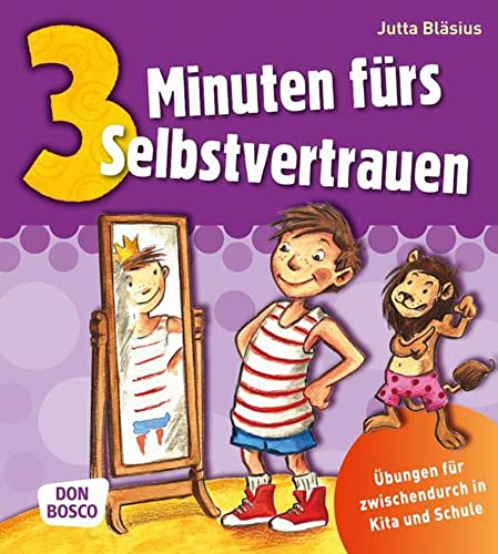 3 Minuten fürs Selbstvertrauen: Übungen für zwischendurch in Kita und Schule (3 Minuten-Übungen und Spiele für zwischendurch)