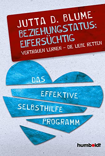 Beziehungsstatus: Eifersüchtig: Vertrauen lernen – Die Liebe retten. Das effektive Selbsthilfe-Programm Beziehungsstatus: Eifersüchtig: Vertrauen lernen – Die Liebe retten. Das effektive Selbsthilfe-Programm von Humboldt Verlag