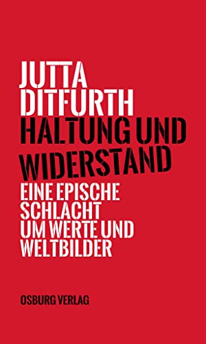Haltung und Widerstand: Eine epische Schlacht um Werte und Weltbilder von Osburg Verlag