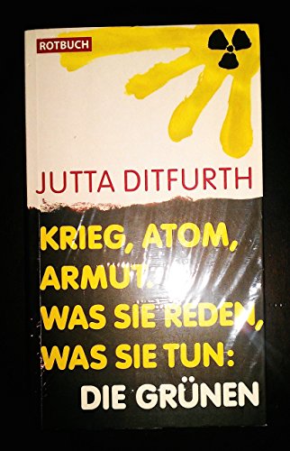 Krieg, Atom, Armut: Was sie reden, was sie tun: Die Grünen (Rotbuch)