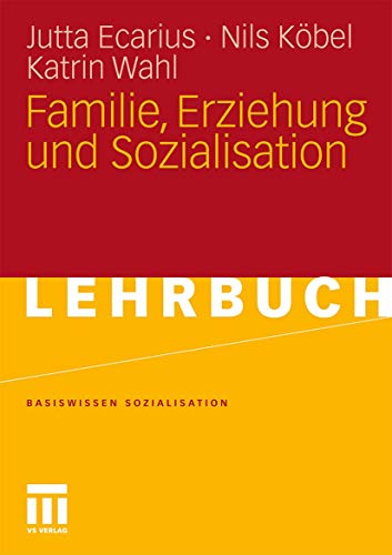 Familie, Erziehung Und Sozialisation (Basiswissen Sozialisation) (German Edition) (Basiswissen Sozialisation, 2, Band 2) von VS Verlag für Sozialwissenschaften