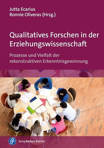 Qualitatives Forschen in der Erziehungswissenschaft: Prozesse und Vielfalt der rekonstruktiven Erkenntnisgewinnung von Verlag Barbara Budrich