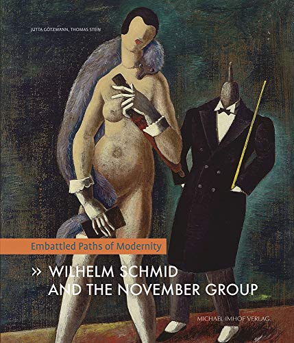 Wilhelm Schmid And The November Group: Embattled Paths of Modernity