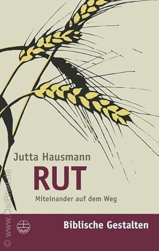 Rut: Miteinander auf dem Weg. Biblische Gestalten (Biblische Gestalten (BG), Band 11)