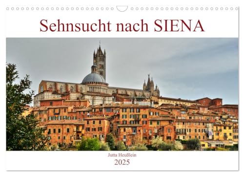 Sehnsucht nach SIENA (Wandkalender 2025 DIN A3 quer), CALVENDO Monatskalender