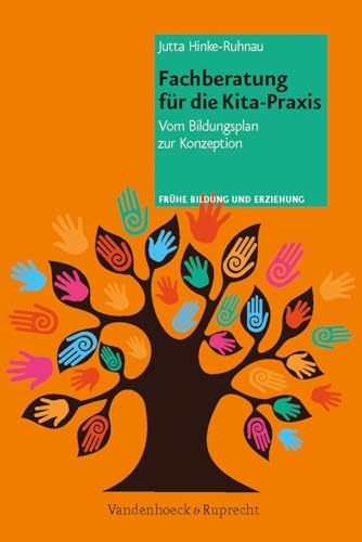 Fachberatung für die Kita-Praxis: Vom Bildungsplan zur Konzeption (Frühe Bildung und Erziehung) von Vandenhoeck + Ruprecht