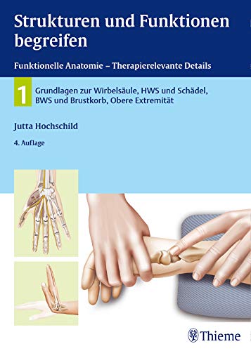 Strukturen und Funktionen begreifen, Funktionelle Anatomie: Band 1: Wirbelsäule und obere Extremität (Physiofachbuch)