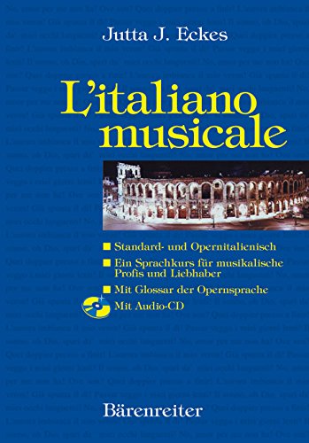 L'italiano musicale. Standard- und Opernitalienisch. Buch und CD: Standard- und Opernitalienisch. Ein Sprachkurs für musikalische Profis und Liebhaber von Bärenreiter Verlag Kasseler Großauslieferung