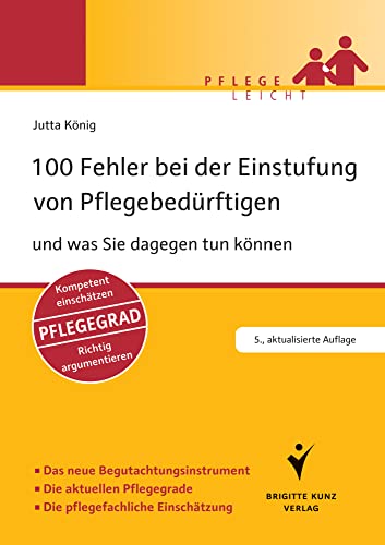 100 Fehler bei der Einstufung von Pflegebedürftigen: ... und was Sie dagegen tun können. Grundlagen kennen. Kompetent vorbereiten. Fachlich ... Pflegegrad. Richtig argumentieren