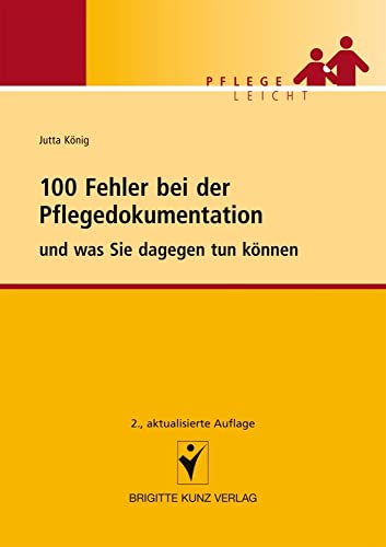 100 Fehler bei der Pflegedokumentation: und was Sie dageben tun können: und was Sie dagegen tun können (Pflege leicht) von Schltersche Verlag