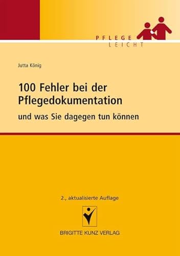 100 Fehler bei der Pflegedokumentation: und was Sie dageben tun können: und was Sie dagegen tun können (Pflege leicht)