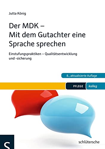 Der MDK - Mit dem Gutachter eine Sprache sprechen: Einstufungspraktiken - Qualitätsentwicklung und -sicherung von Schlütersche