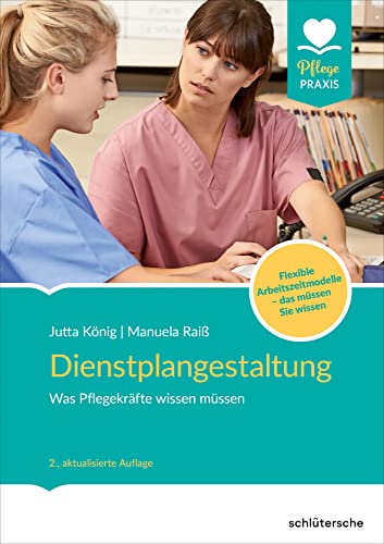 Dienstplangestaltung: Was Pflegekräfte wissen müssen. Flexible Arbeitszeitmodelle - das müssen Sie wissen