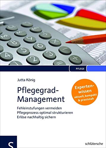 Pflegegrad-Management: Fehleinstufungen vermeiden - Pflegeprozess optimal strukturieren - Erlöse nachhaltig sichern - Expertenwissen: aktuell, kompakt, praxisnah Pflegegrad-Management: Fehleinstufungen vermeiden - Pflegeprozess optimal strukturieren - Erlöse nachhaltig sichern - Expertenwissen: aktuell, kompakt, praxisnah