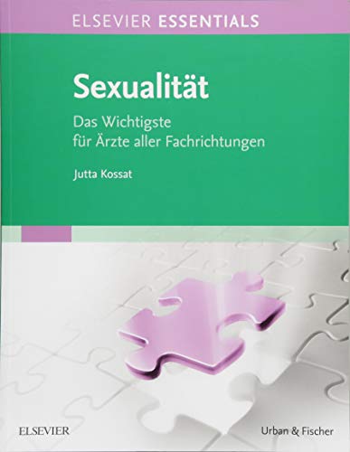 ELSEVIER ESSENTIALS Sexualität: Das Wichtigste für Ärzte aller Fachrichtungen