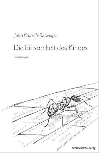 Die Einsamkeit des Kindes: Erzählungen von Mitteldeutscher Verlag