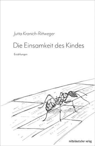 Die Einsamkeit des Kindes: Erzählungen von Mitteldeutscher Verlag