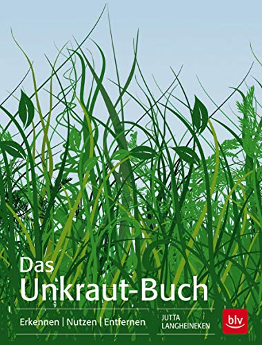 Das Unkraut-Buch: Erkennen Nutzen Entfernen