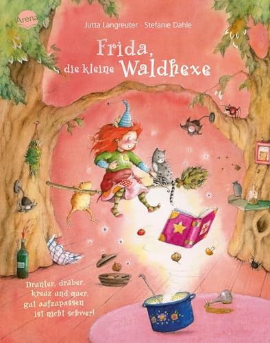 Frida, die kleine Waldhexe: Drunter, drüber, kreuz und quer - gut aufzupassen ist nicht schwer! Bilderbuch mit Goldfolie auf dem Cover und mehreren Innenseiten