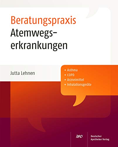 Atemwegserkrankungen: Asthma. COPD. Arzneimittel, Inhalationsgeräte. Beratungspraxis