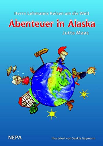 Herrn Lehmanns Reisen um die Welt: Abenteuer in Alaska von bpa media GmbH (Nova MD)