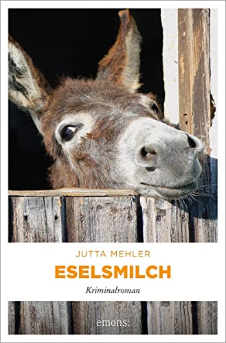 Eselsmilch: Kriminalroman (Niederbayern Krimi) von Emons Verlag