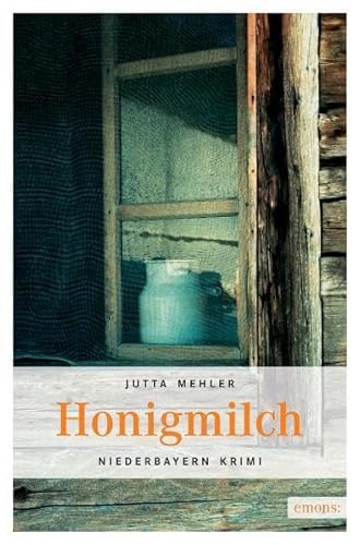 Honigmilch (Niederbayern Krimi) von Emons Verlag