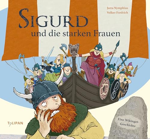 Sigurd und die starken Frauen: Eine Wikinger-Geschichte von Tulipan Verlag
