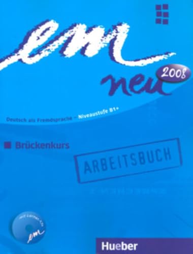 em neu 2008 Brückenkurs Arbeitsbuch: Deutsch als Fremdsprache Niveaustufe B1. Ein Lehrwerk im Baukastensystem
