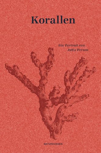 Korallen: Ein Portrait (Naturkunden) von Matthes & Seitz Verlag