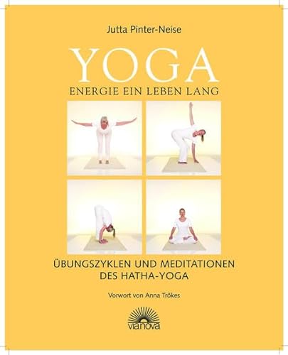 Yoga Energie ein Leben lang: Übungszyklen und Meditationen des Hatha Yoga von Via Nova
