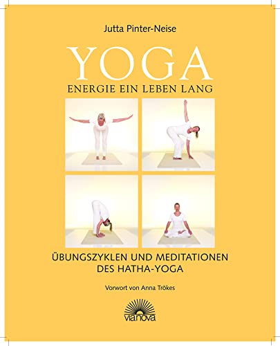 Yoga Energie ein Leben lang: Übungszyklen und Meditationen des Hatha Yoga von Via Nova