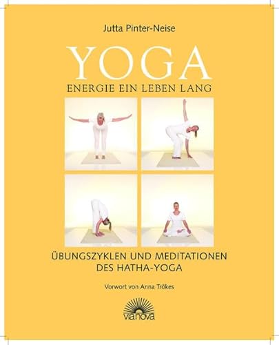 Yoga Energie ein Leben lang: Übungszyklen und Meditationen des Hatha Yoga