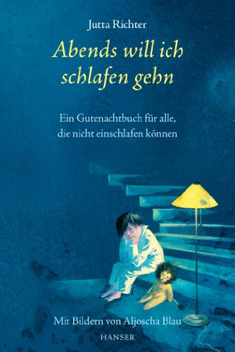 Abends will ich schlafen gehn: Ein Gutenachtbuch für alle, die nicht einschlafen können von Carl Hanser Verlag GmbH & Co. KG