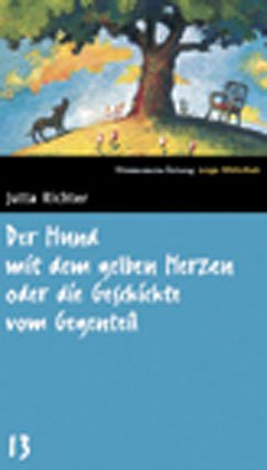 Der Hund mit dem gelben Herzen oder die Geschichte vom Gegenteil. SZ Junge Bibliothek Band 13 von Süddeutsche Zeitung / Bibliothek