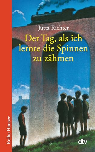 Der Tag, als ich lernte die Spinnen zu zähmen: Ausgezeichnet mit dem Deutschen Jugendliteraturpreis 2001 und dem Luchs des Jahres 2000 (Reihe Hanser)