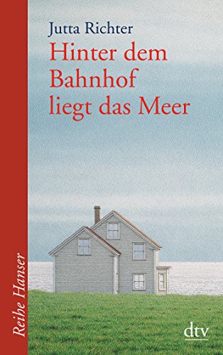 Hinter dem Bahnhof liegt das Meer (Reihe Hanser)